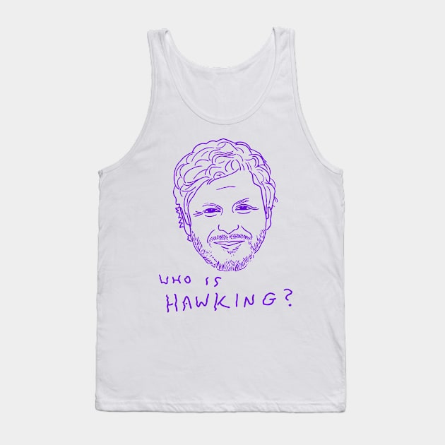 Who Is Hawking? Tank Top by SIMPLE SKETCH